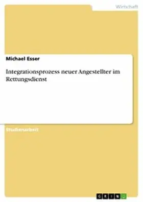 Esser |  Integrationsprozess neuer Angestellter im Rettungsdienst | eBook | Sack Fachmedien