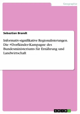 Brandt |  Informativ-signifikative Regionalisierungen. Die #Dorfkinder-Kampagne des Bundesministeriums für Ernährung und Landwirtschaft | eBook | Sack Fachmedien