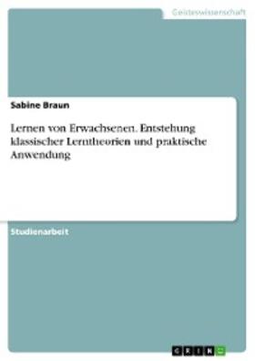 Braun | Lernen von Erwachsenen. Entstehung klassischer Lerntheorien und praktische Anwendung | E-Book | sack.de