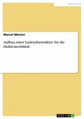 Mosner |  Aufbau einer Ladeinfrastruktur für die Elektromobilität | eBook | Sack Fachmedien