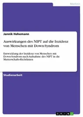 Hehemann |  Auswirkungen des NIPT auf die Inzidenz von Menschen mit Down-Syndrom | eBook | Sack Fachmedien