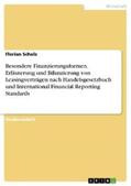 Scholz |  Besondere Finanzierungsformen. Erläuterung und Bilanzierung von Leasingverträgen nach Handelsgesetzbuch und International Financial Reporting Standards | eBook | Sack Fachmedien
