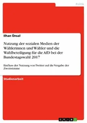 Ünsal |  Nutzung der sozialen Medien der Wählerinnen und Wähler und die Wahlbeteiligung für die AfD bei der Bundestagswahl 2017 | eBook | Sack Fachmedien