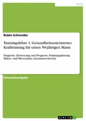 Schneider |  Trainingslehre 1: Gesundheitsorientiertes Krafttraining für einen 50-jährigen Mann | eBook | Sack Fachmedien