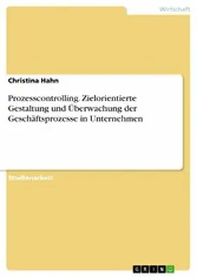 Hahn |  Prozesscontrolling. Zielorientierte Gestaltung und Überwachung der Geschäftsprozesse in Unternehmen | eBook | Sack Fachmedien