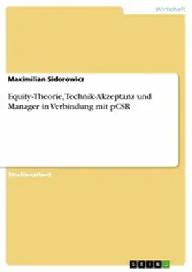 Sidorowicz |  Equity-Theorie, Technik-Akzeptanz und Manager in Verbindung mit pCSR | eBook | Sack Fachmedien