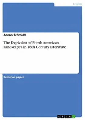 Schmidt |  The Depiction of North American Landscapes in 18th Century Literature | eBook | Sack Fachmedien