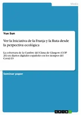 Sun |  Ver la Iniciativa de la Franja y la Ruta desde la perpectiva ecológica | eBook | Sack Fachmedien