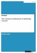 Anonymous |  The concept of authenticity in marketing research | eBook | Sack Fachmedien