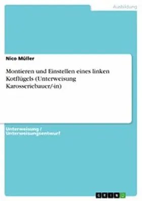 Müller |  Montieren und Einstellen eines linken Kotflügels (Unterweisung Karosseriebauer/-in) | eBook | Sack Fachmedien