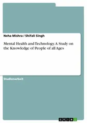 Mishra / Singh |  Mental Health and Technology. A Study on the Knowledge of People of all Ages | eBook | Sack Fachmedien