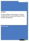 Anonymous |  Is Mary Shelleys "Frankenstein" a typical Gothic Novel? Context and Themes in "The Modern Prometheus" | eBook | Sack Fachmedien