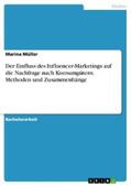 Müller |  Der Einfluss des Influencer-Marketings auf die Nachfrage nach Konsumgütern. Methoden und Zusammenhänge | eBook | Sack Fachmedien