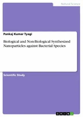 Tyagi |  Biological and Non-Biological Synthesized Nanoparticles against Bacterial Species | eBook | Sack Fachmedien