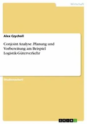Czycholl |  Conjoint Analyse. Planung und Vorbereitung am Beispiel Logistik-Güterverkehr | eBook | Sack Fachmedien