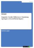 Anonymous |  Linguistic Gender Differences. Examining Apologies of Social Media Figures | eBook | Sack Fachmedien