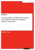 Anonymous |  A critical analysis of PESCO’s potential to be an efficient solution to European defence cooperation | eBook | Sack Fachmedien