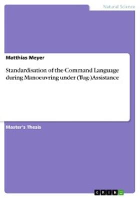 Meyer | Standardisation of the Command Language during Manoeuvring under (Tug-)Assistance | E-Book | sack.de