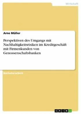 Müller |  Perspektiven des Umgangs mit Nachhaltigkeitsrisiken im Kreditgeschäft mit Firmenkunden von Genossenschaftsbanken | eBook | Sack Fachmedien