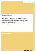 Zimmer |  Der Moral Case for Corporate Social Responsibility (CSR). Darstellung und kritische Würdigung | eBook | Sack Fachmedien