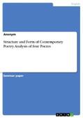 Anonymous |  Structure and Form of Contemporary Poetry. Analysis of four Poems | eBook | Sack Fachmedien