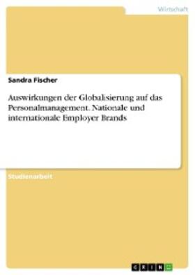 Fischer | Auswirkungen der Globalisierung auf das Personalmanagement. Nationale und internationale Employer Brands | E-Book | sack.de