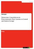 Anonymous |  Democratic Consolidation in Postcommunist Party Systems in Central and Eastern Europe | eBook | Sack Fachmedien