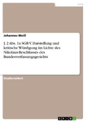 Weiß | § 2 Abs. 1a SGB V. Darstellung und kritische Würdigung  im Lichte des Nikolaus-Beschlusses des  Bundesverfassungsgerichts | E-Book | sack.de