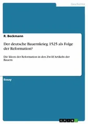 Beckmann |  Der deutsche Bauernkrieg 1525 als Folge der Reformation? | eBook | Sack Fachmedien