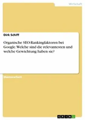 Schiff |  Organische SEO-Rankingfaktoren bei Google. Welche sind die relevantesten und welche Gewichtung haben sie? | eBook | Sack Fachmedien