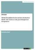 Anonym |  Mobile Bezahlmethoden auf dem deutschen Markt. Die Chancen aus psychologischer Perspektive | eBook | Sack Fachmedien