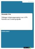 Fritz |  Tübinger Schatzungsregister von 1470. Statistik und Sozialtopografie | eBook | Sack Fachmedien