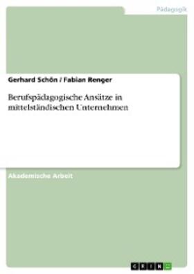 Schön / Renger | Berufspädagogische Ansätze in mittelständischen Unternehmen | E-Book | sack.de