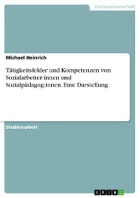 Heinrich |  Tätigkeitsfelder und Kompetenzen von Sozialarbeiter:innen und Sozialpädagog:innen. Eine Darstellung | eBook | Sack Fachmedien