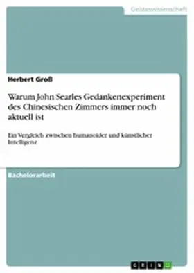 Groß |  Warum John Searles Gedankenexperiment des Chinesischen Zimmers immer noch aktuell ist | eBook | Sack Fachmedien