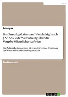 Anonym |  Das Zuschlagskriterium "Nachhaltig" nach § 58 Abs. 2 der Verordnung über die Vergabe öffentlicher Aufträge | eBook | Sack Fachmedien
