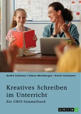 Schönen / Molsberger / Salzmann |  Kreatives Schreiben im Unterricht. Chancen und Grenzen der Schreibdidaktik | eBook | Sack Fachmedien
