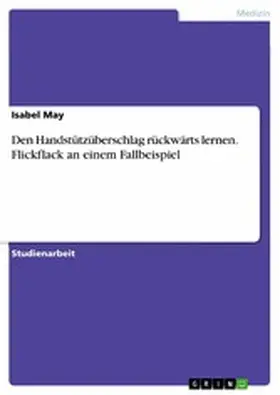 May |  Den Handstützüberschlag rückwärts lernen. Flickflack an einem Fallbeispiel | eBook | Sack Fachmedien