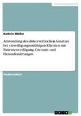 Müller |  Anwendung des diskursethischen Ansatzes bei einwilligungsunfähigen Klienten mit Patientenverfügung. Grenzen und Herausforderungen | eBook | Sack Fachmedien