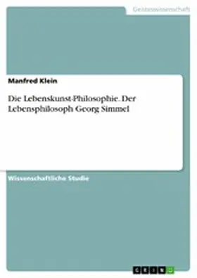 Klein |  Die Lebenskunst-Philosophie. Der Lebensphilosoph Georg Simmel | eBook | Sack Fachmedien