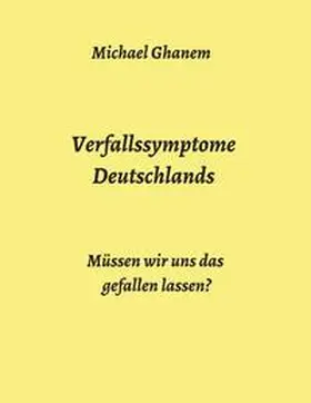 Ghanem |  Verfallssymptome Deutschlands | Buch |  Sack Fachmedien