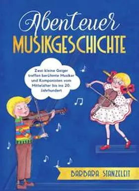 Stanzeleit |  Abenteuer Musikgeschichte | Buch |  Sack Fachmedien