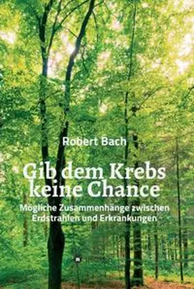 Bach |  Gib dem Krebs keine Chance | Buch |  Sack Fachmedien