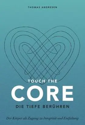 Andresen |  Touch the Core. Die Tiefe berühren. | Buch |  Sack Fachmedien