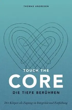 Andresen |  Touch the Core. Die Tiefe berühren. | eBook | Sack Fachmedien