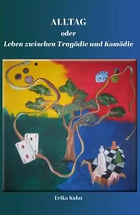 Kuhn |  Alltag oder Leben zwischen Tragödie und Komödie | eBook | Sack Fachmedien