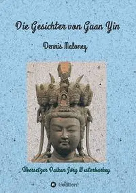 Maloney |  Die Gesichter von Guan Yin | Buch |  Sack Fachmedien