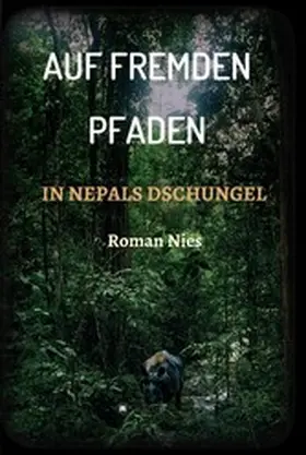 Nies | Auf fremden Pfaden in Nepals Dschungel | E-Book | www.sack.de