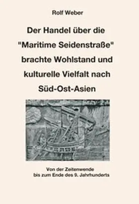 Weber |  Der Handel über die "Maritime Seidenstraße" brachte Wohlstand und kulturelle Vielfalt nach Süd-Ost-Asien | eBook | Sack Fachmedien