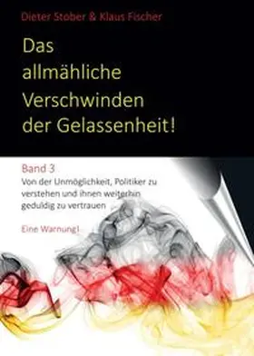 Stober, Dr. / Fischer, Prof. Dr. |  Das allmähliche Verschwinden der Gelassenheit! | Buch |  Sack Fachmedien